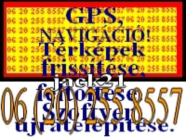 GPS, navigáció, frissítés, karbantartás. Tel: 06 (20) 255 8557